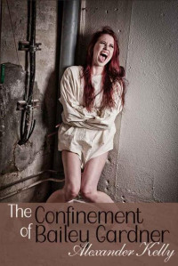 Alexander Kelly — The Confinement of Bailey Gardner