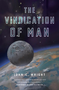 John C. Wright — The Vindication of Man