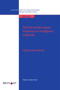 Cline Castets - Renard; — Droit du march unique numrique et intelligence artificielle