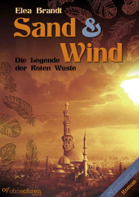 Elea Brandt [Brandt, Elea] — Sand & Wind: Die Legende der Roten Wüste (German Edition)