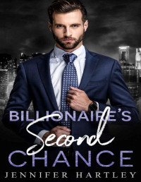 Jennifer Hartley — Billionaire’s Second Chance : Second Chance Romance (Bad Boy Billionaire Book 3)