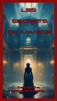 Isabela MONTEIRO — Les Secrets du Manoir (French Edition)