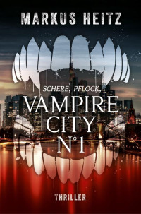 Heitz, Markus — VAMPIRE CITY N°1_ Schere, Pflock, Vampir