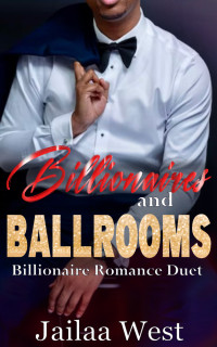 West, Jailaa — Ballrooms and Billionaires: Holiday Romance Duet Collection
