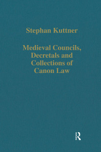 Stephan Kuttner — Medieval Councils, Decretals, and Collections of Canon Law; Second Edition