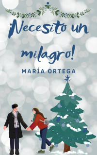 María Ortega — ¡Necesito un milagro!