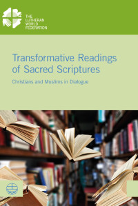 Simone Sinn, Dina El Omari, Anne Hege Grung — Transformative Readings of Sacred Scriptures: Christians and Muslims in Dialogue