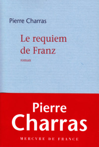 Pierre Charras [Charras, Pierre] — Le requiem de Franz