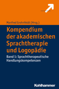 Grohnfeldt, Manfred. — Kompendium der akademischen Sprachtherapie und Logopädie