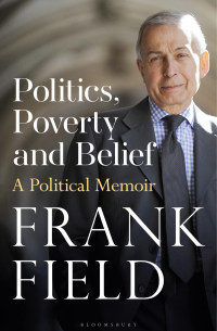 Frank Field — Politics, Poverty and Belief
