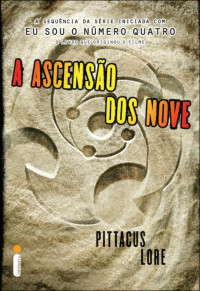 Pittacus Lore — Os Legados de Lorien - A Ascenção dos Nove - Livro 3