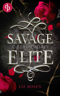 Liz Rosen — Savage Elite: Cœurs sombres (Blackbury Academy 1)