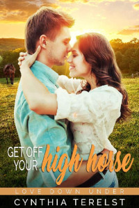 Cynthia Terelst [Terelst, Cynthia] — Get Off Your High Horse: A Contemporary Royal Romance (Love Down Under #3)
