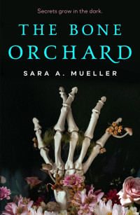 Mueller, Sara A — The Bone Orchard