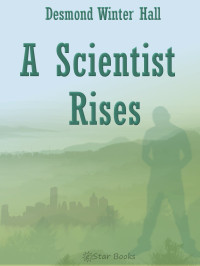 Desmond Winter Hall — A Scientist Rises