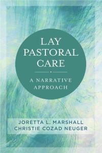 Joretta L. Marshall & Christie Cozad Neuger — Lay Pastoral Care: A Narrative Approach