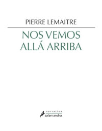 Lemaitre, Pierre — Nos vemos allá arriba (Narrativa) (Spanish Edition)