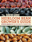 Sando, Steve — The Rancho Gordo Heirloom Bean Grower's Guide: Steve Sando's 50 Favorite Varieties