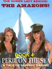 Susanna Valent — The AMAZONS BOOK 4: Peril on the Sea: A Tale of Sapphic Daring