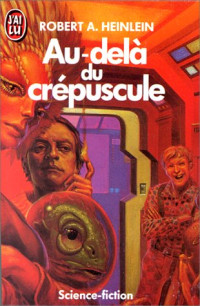 Heinlein,Robert [Heinlein,Robert] — Au-delà du crépuscule