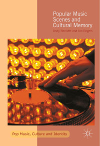 Desconocido — Pop music culture and identity Bennett Andy Rogers Ian Popular music scenes and cultural memory This Palgrave Macmillan imprint is published