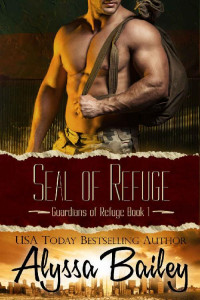 Alyssa Bailey — SEAL of Refuge (Guardians of Refuge Book 1)