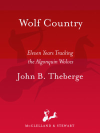 B., John & Theberge, Mary T. — [Wolf Country 01] • Eleven Years Tracking the Algonquin Wolves