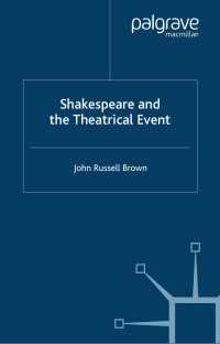 John Russell Brown — Shakespeare and the Theatrical Event