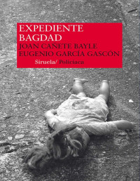 Joan Cañete Bayle y Eugenio García Gascón — Expediente Bagdad