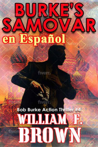 William F Brown — Burke's Samovar, en Español: Bob Burke Action Thriller #4 (Bob Burke Suspense Novels, en Español) (Spanish Edition)