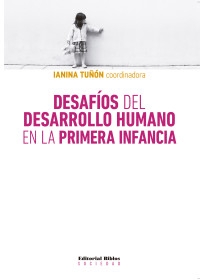 Ianina Tun; — Desafos del desarrollo humano en la primera infancia