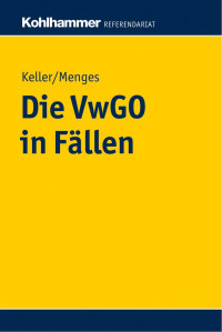 Dr. Robert Keller & Dr. Eva Menges — Die VwGO in Fällen