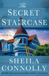 Sheila Connolly — The Secret Staircase (Victorian Village Mystery 3)