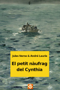 Jules Verne & André Laurie — El petit nàufrag del Cynthia