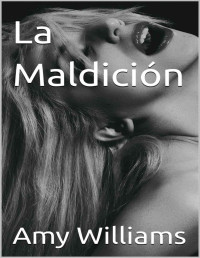 Amy Williams — La Maldición (Spanish Edition)