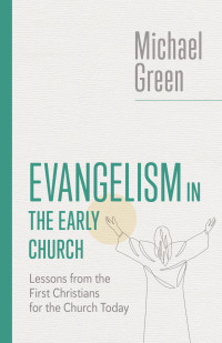 Michael Green; — Evangelism in the Early Church