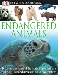 Hoare B., Jackson T. — Endangered Animals (DK Eyewitness Books) 2010