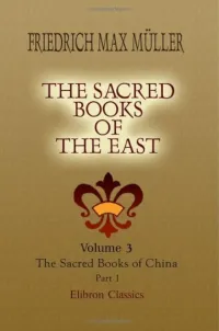 Friedrich Max Müller (editor), James Legge (translation) — The Sacred Books of the East: Volume 3. The Sacred Books of China. The Texts of Confucianism. Part 1. Shu King, Shin King, Hsiao King