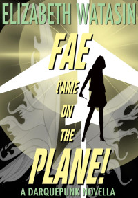 Elizabeth Watasin — Fae Came On The Plane!