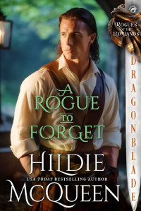 Hildie McQueen — A Rogue to Forget (Rogues of the Lowlands Book 2)