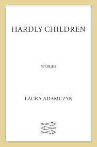 Laura Adamczyk [Adamczyk, Laura] — Hardly Children