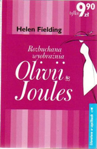 Helen Fielding — Rozbuchana wyobraźnia Olivii Joules