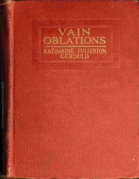 Katharine Fullerton Gerould — Vain oblations