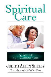 Shelly, Judith Allen — Spiritual Care: A Guide for Caregivers