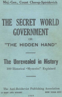 Count Cherep-Spriridovich — HIS The Secret World Government or "The Hidden Hand": The Unrevealed in History, 100 Historical Mysteries Explained