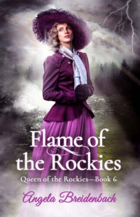 Angela Breidenbach — Flame Of The Rockies (Queen Of The Rockies #06)