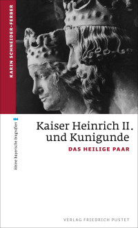 Karin Schneider-Ferber; — Kaiser Heinrich II. und Kunigunde