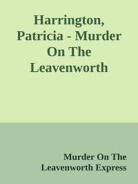 Harrington, Patricia — Murder On The Leavenworth Express