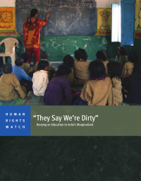 Human Rights Watch — 'They Say We're Dirty'; Denying an Education to India's Marginalized