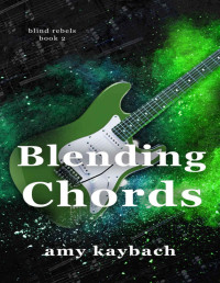 Amy Kaybach — Blending Chords: Blind Rebels book 2 (The Blind Rebels)